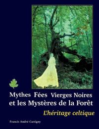 Mythes, fées, vierges noires et les mystères de la forêt