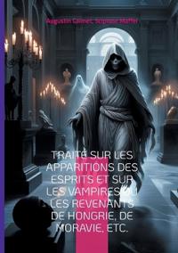 Traité sur les apparitions des esprits et sur les vampires ou les revenants de Hongrie, de Moravie, etc.