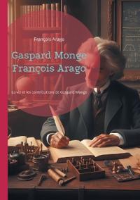 Gaspard Monge François Arago