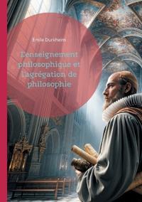 L'enseignement philosophique et l'agrégation de philosophie