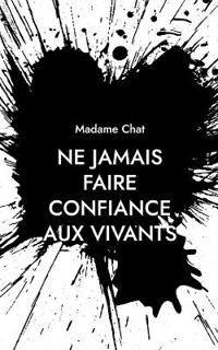 Ne jamais faire confiance aux vivants