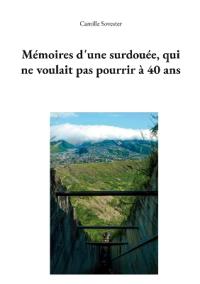 Mémoires d'une surdouée, qui ne voulait pas pourrir à 40 ans