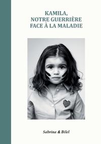 Kamila, notre guerrière face à la maladie