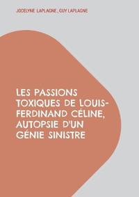 Les passions toxiques de Louis-Ferdinand Céline, autopsie d'un génie sinistre