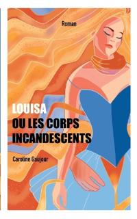 Louisa ou Les Corps Incandescents