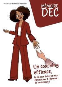Mémoire DEC Un coaching efficace, la clé pour éviter la note éliminatoire à l épreuve de soutenance !
