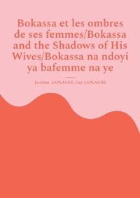 Bokassa et les ombres de ses femmes/Bokassa and the Shadows of His Wives/Bokassa na ndoyi ya bafemme na ye