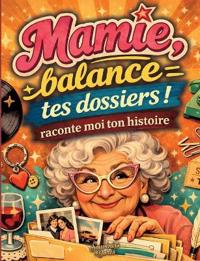 Mamie raconte moi ton histoire, Balance tes dossiers