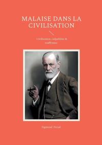 Malaise dans la civilisation: Civilisation, culpabilité & souffrance