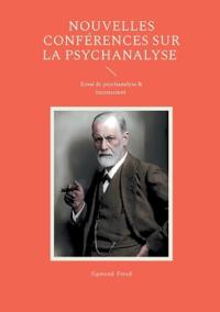 Nouvelles conférences sur la psychanalyse: Essai de psychanalyse & inconscient