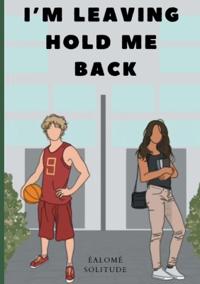 I'm Leaving Hold Me Back