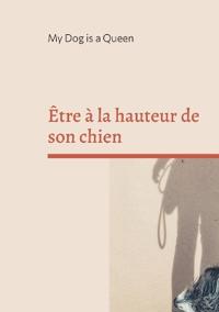 Être à la hauteur de son chien