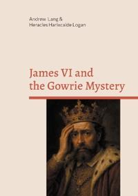 Bokomslag för "James VI and the Gowrie Mystery"