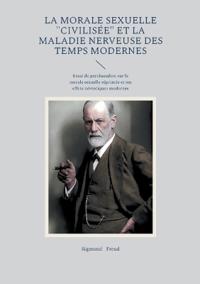 La morale sexuelle "civilisée" et la maladie nerveuse des temps modernes