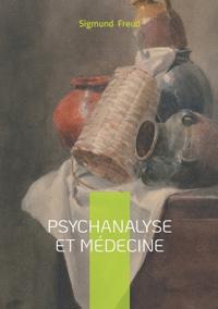 Psychanalyse et médecine: Essai, psychanalyse & médecine