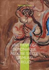 Une névrose démoniaque au XVIIe siècle Sigmund Freud