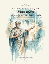 Manuel d'instruction à l'usage de l'Apprenti du Rite de Stricte Observance Templière