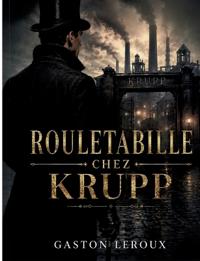 Rouletabille chez Krupp