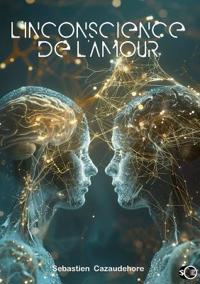 L'inconscience de l'amour