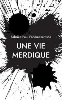 Une vie merdique