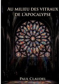 Au Milieu des vitraux de l'Apocalypse