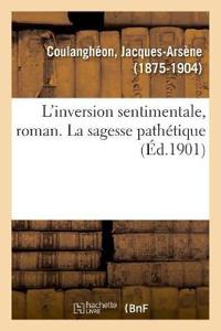 Bokomslag för "L'Inversion Sentimentale, Roman. La Sagesse Pathétique"