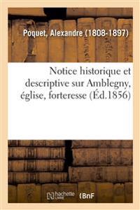 Notice Historique Et Descriptive Sur Amblegny, Église, Forteresse, Accompagnée de Plusieurs Dessins