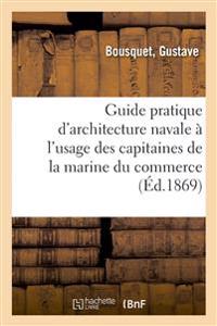 Guide Pratique d'Architecture Navale À l'Usage Des Capitaines de la Marine Du Commerce