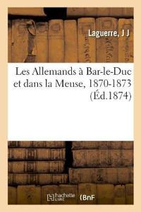 Kirjan kansi "Les Allemands À Bar-Le-Duc Et Dans La Meuse, 1870-1873"