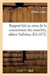 Bokomslag för "Rapport Fait Au Nom de la Commission Des Marchés, Affaire Vallobra"