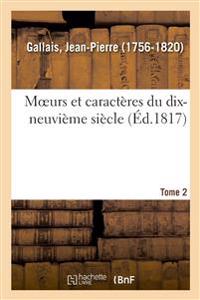Moeurs Et Caractères Du Dix-Neuvième Siècle. Tome 2