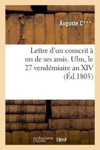 Bokomslag för "Lettre d'Un Conscrit À Un de Ses Amis. Ulm, Le 27 Vendémiaire an XIV"