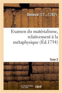 Examen Du Matérialisme, Relativement À La Métaphysique. Tome 2