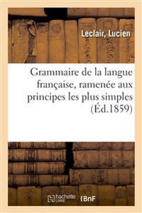 Bokomslag för "Grammaire de la Langue Française, Ramenée Aux Principes Les Plus Simples"