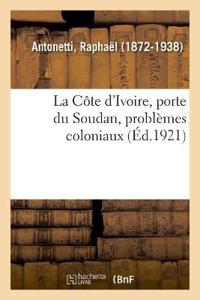 La Côte d'Ivoire, porte du Soudan, problèmes coloniaux