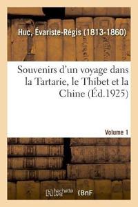 Souvenirs d'Un Voyage Dans La Tartarie, Le Thibet Et La Chine. Volume 1