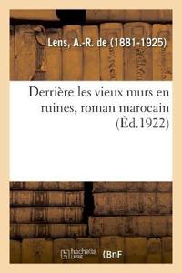 Derrière Les Vieux Murs En Ruines, Roman Marocain