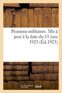 Pensions Militaires. MIS À Jour À La Date Du 15 Juin 1925