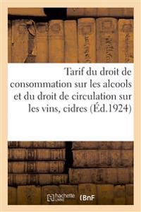 Tarif Du Droit de Consommation Sur Les Alcools Et Du Droit de Circulation Sur Les Vins, Cidres