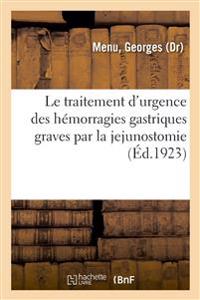 Le Traitement d'Urgence Des Hémorragies Gastriques Graves Par La Jejunostomie