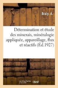 Détermination Et Étude Des Minerais, Minéralogie Appliquée. Appareillage, Flux Et Réactifs