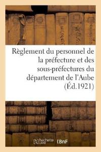 Préfecture de l'Aube. Règlement Du Personnel de la Préfecture Et Des Sous-Préfectures