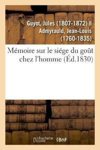 Mémoire Sur Le Siége Du Goût Chez l'Homme