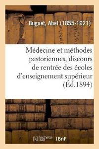 La Médecine Et Les Méthodes Pastoriennes, Discours de Rentrée Des Écoles d'Enseignement Supérieur