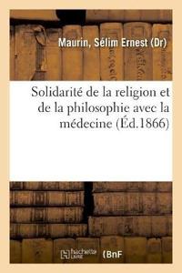 Solidarité de la Religion Et de la Philosophie Avec La Médecine