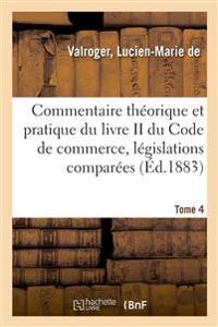 Commentaire Théorique Et Pratique Du Livre II Du Code de Commerce, Législations Comparées. Tome 4