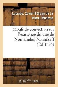 Motifs de Conviction Sur l'Existence Du Duc de Normandie, Naundorff