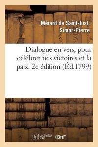 Dialogue En Vers, Pour Célébrer Nos Victoires Et La Paix. 2e Édition
