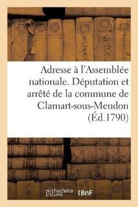 Adresse À l'Assemblée Nationale. Députation Et Arrêté de la Commune de Clamart-Sous-Meudon