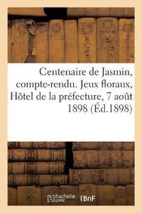 Centenaire de Jasmin, Compte-Rendu. Jeux Floraux, Hôtel de la Préfecture, 7 Août 1898